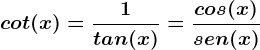 \dpi{120} \boldsymbol{säng (x) \frac{1}{tan (x)} \frac{cos (x)}{sin (x)}}