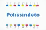 Polysyndeton: what is it, examples, exercises