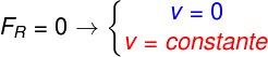 If the resulting force is nil, the body's velocity is either constant or nil.