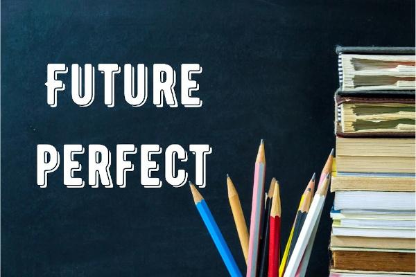 Future perfect: function, uses, examples, exercises