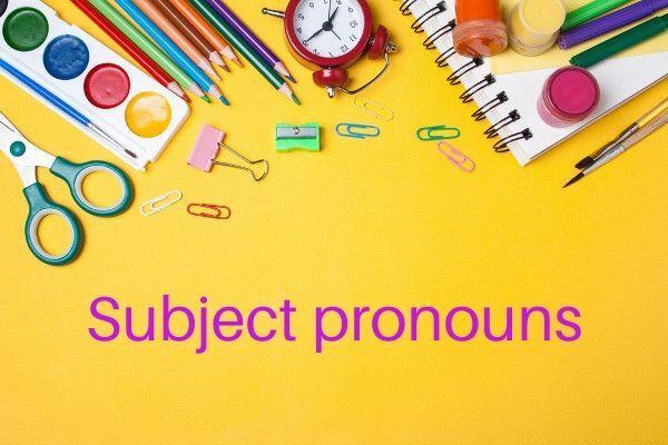 Subject pronouns: what they are and usage rules